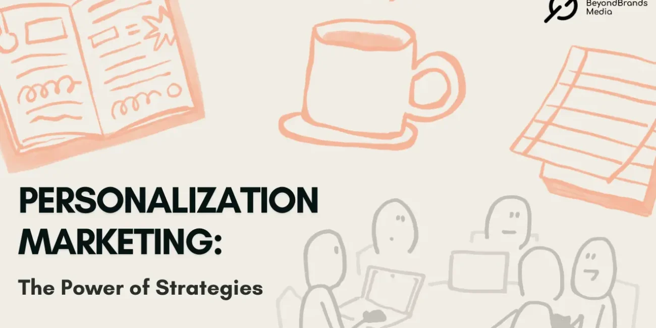 Personalization Marketing: The Power of Strategies