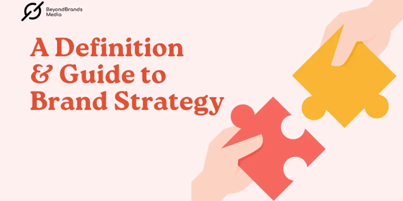 A Definition and Guide to Brand Strategy