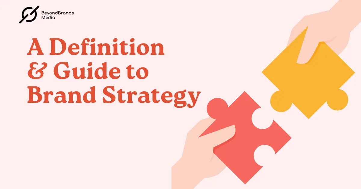 A Definition and Guide to Brand Strategy