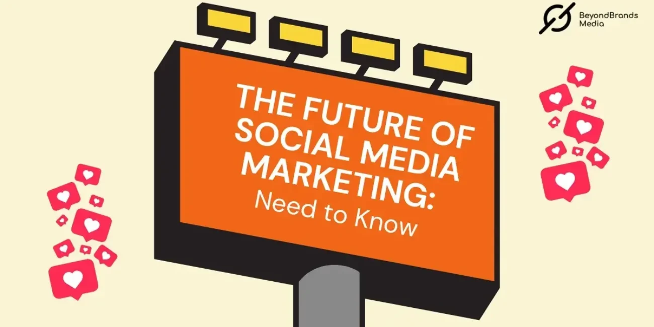 The Future of Social Media Marketing Need to Know