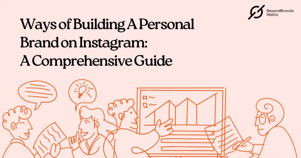 Ways of Building A Personal Brand on Instagram A Comprehensive Guide