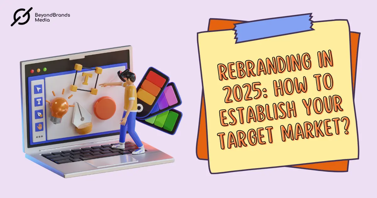 Rebranding in 2025 How to reestablish your target market