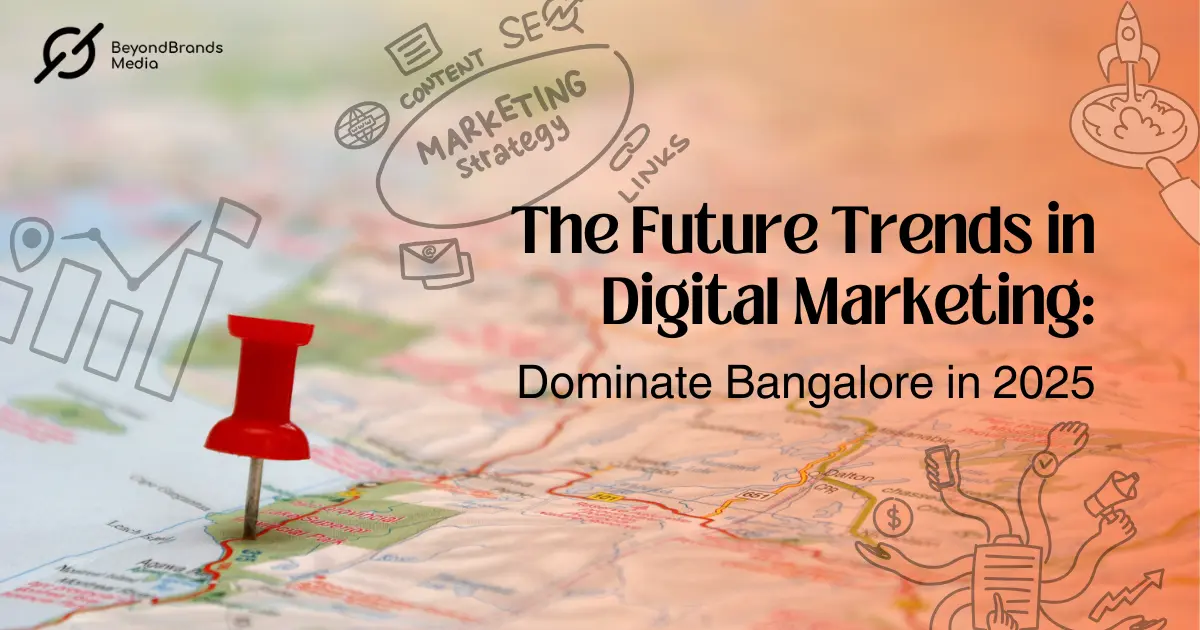 The Future Trends in Digital Marketing Dominate Bangalore in 2025