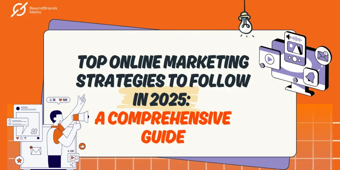  Top Online Marketing Strategies to Follow in 2025 A Comprehensive Guide