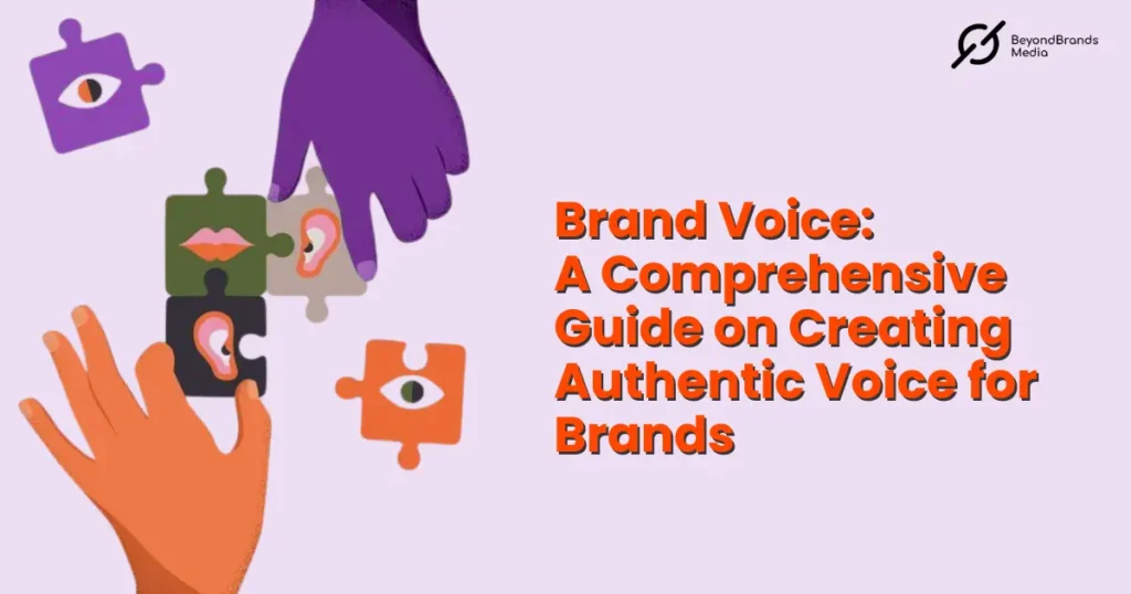 Brand Voice A Comprehensive Guide on Creating Authentic Voice for Brands