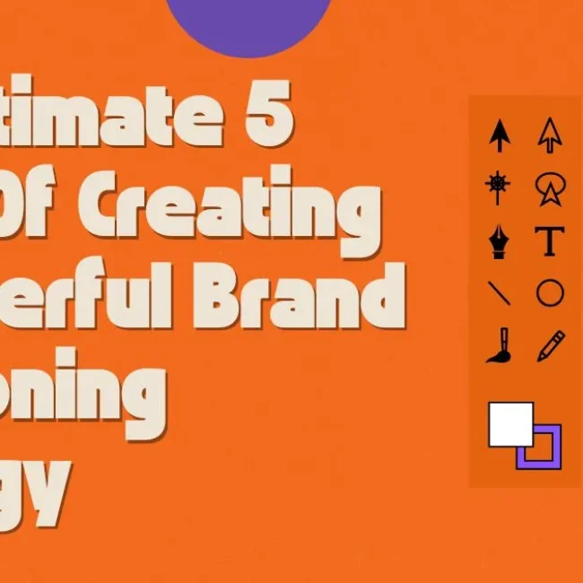 The Ultimate 5 Steps Of Creating A Powerful Brand Positioning Strategy