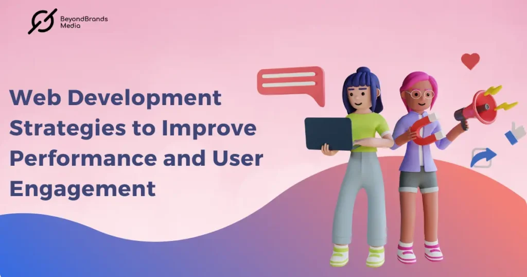 Web Development Strategies to Improve Performance and User Engagement