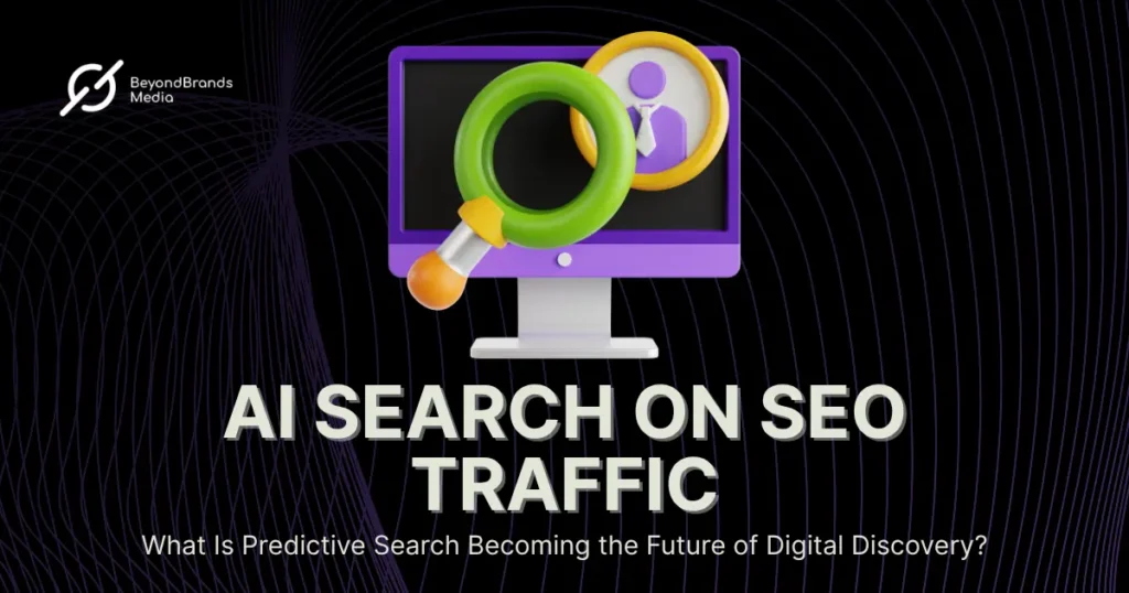 AI Search on SEO Traffic Why Predictive Search Is Becoming the Future of Digital Discovery