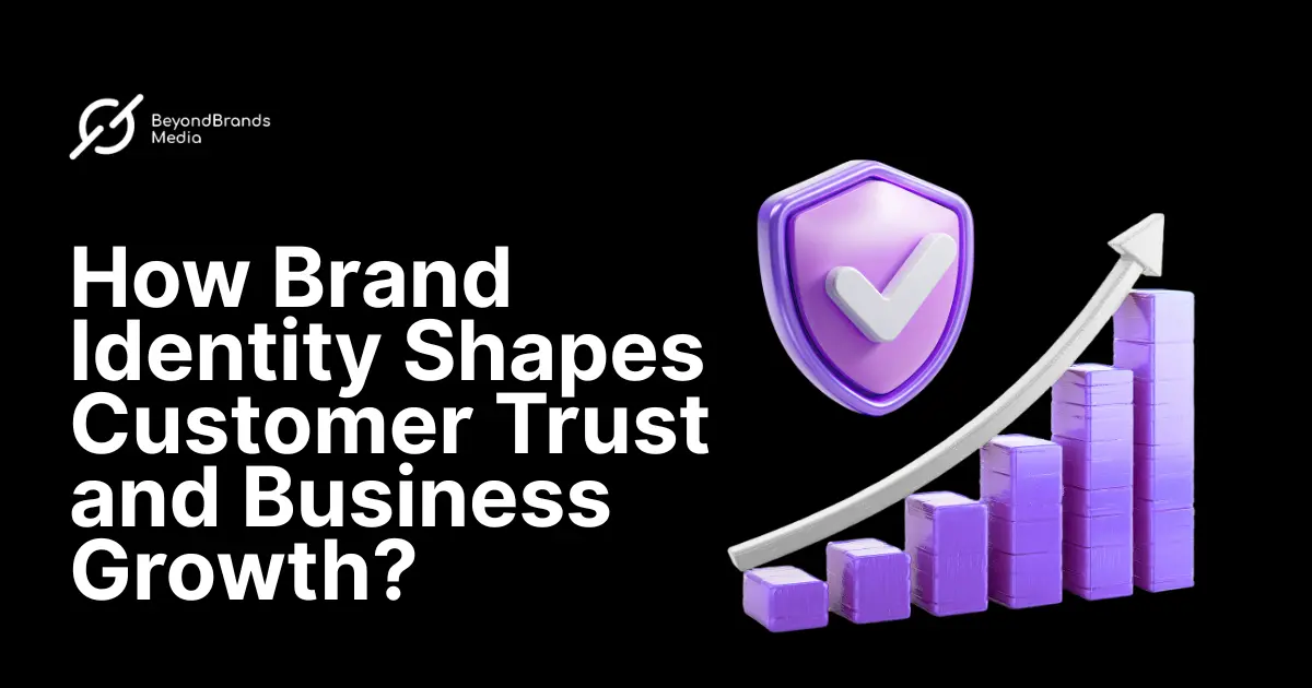 How Brand Identity Shapes Customer Trust and Business Growth