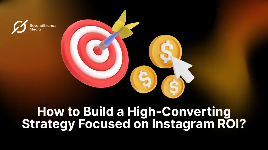 How to Build a High-Converting Strategy Focused on Instagram ROI