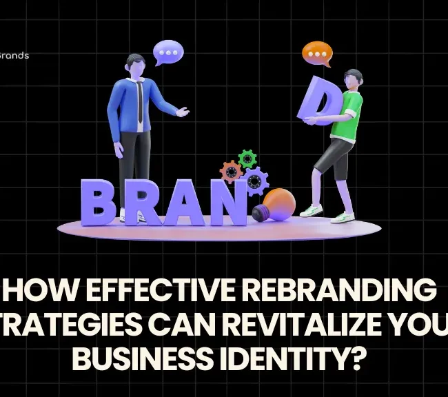 How Can Effective Rebranding Strategies Revitalize Your Business Identity